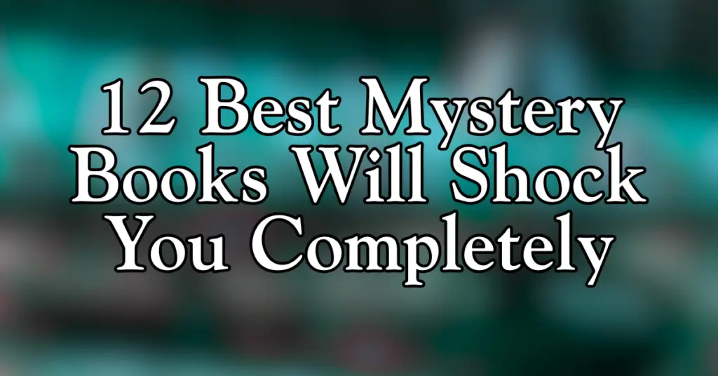 12 Best Mystery Books Will Shock You Completely